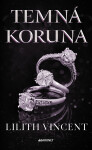Temná koruna - Lilith Vincent