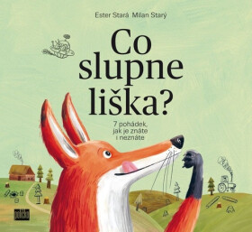 Co slupne liška? - 7 pohádek, jak je znáte i neznáte - Ester Stará