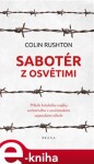 Sabotér Osvětimi Colin Rushton