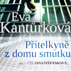 Přítelkyně z domu smutku - Eva Kantůrková - audiokniha