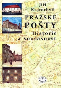 Pražské pošty - Historie a současnost - Jiří Kratochvíl