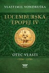 Lucemburská epopej IV - Otec vlasti (1356-1378)