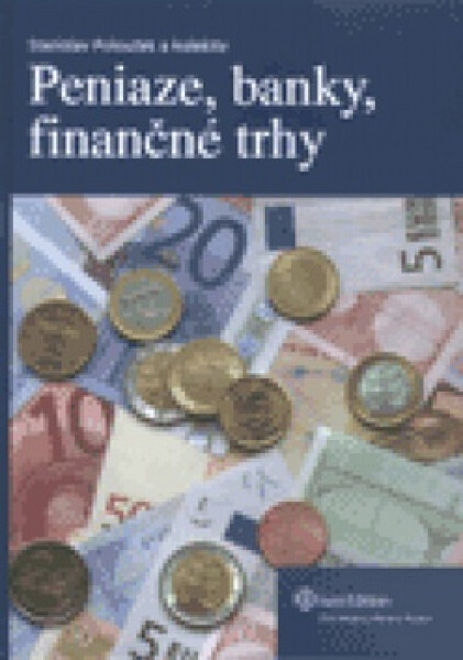 Peniaze, banky, finančné trhy - Stanislav Polouček