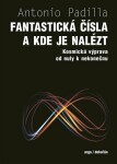 Fantastická čísla a kde je nalézt - Kosmická výprava od nuly k nekonečnu - Agustin Padilla