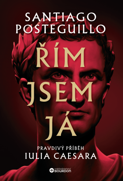Řím jsem já: Pravdivý příběh Iulia Caesara - Santiago Posteguillo