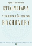 Etikoterapia Vladimírom Červenákom Rozhovory