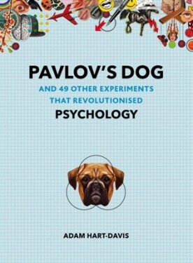 Pavlov´s Dog : And 49 Other Experiments That Revolutionised Psychology - Adam Hart-Davis