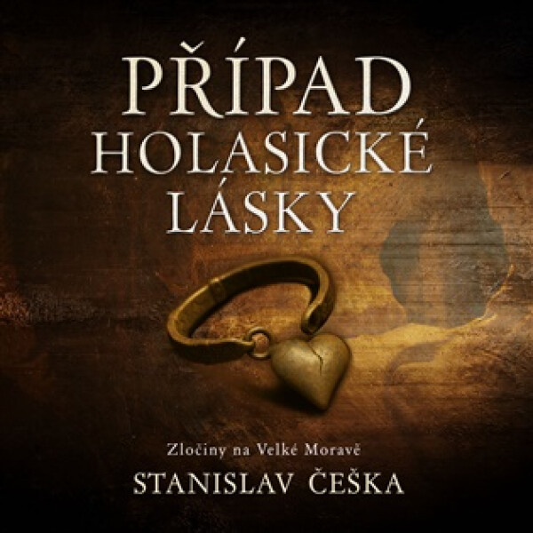 Případ holasické lásky - Zločiny na Velké Moravě (audiokniha - čte David Kaloč) - Stanislav Češka