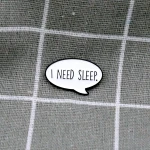 Pinarna.cz Bublina "I need sleep." / "Potřebuji spánek."