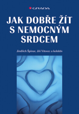 Jak dobře žít s nemocným srdcem - Jindřich Špinar