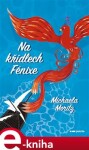 Na křídlech Fénixe Michaela Moritz