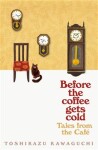 Tales from the cafe -Before the Coffee Gets Cold - Tošikazu Kawaguči