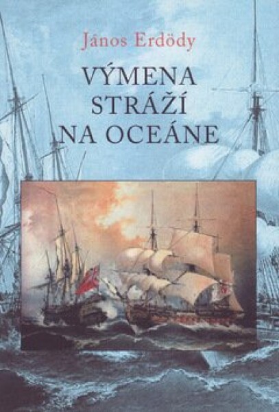 Výmena stráží na oceáne - János Erdödy