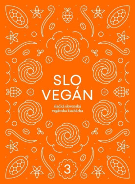 Slovegan Sladká slovenská vegánska kuchárka Nikoleta Kováčová