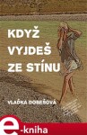 Když vyjdeš ze stínu - Vlaďka Dobešová e-kniha