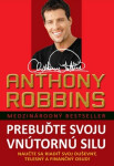 Prebuďte svoju vnútornú silu - Nauče sa riadiť svoj duševný, telesný a finančný osud! - Anthony Robbins