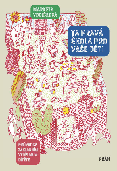 Ta pravá škola pro vaše děti - Markéta Vodičková