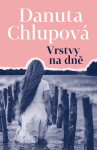 Vrstvy na dně - Danuta Chlupová