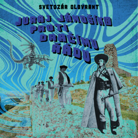 Juraj Jánošík® proti Dračímu řádu - Svetozár Olovrant