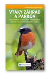 Vtáky záhrad a parkov - Pozorovanie a určovanie najčastejších vtáčích obyvateľov záhrad a parkov (slovensky)