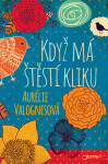 Když má štěstí kliku - Aurélie Valognes