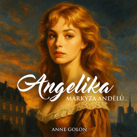 Angelika: markýza andělů - Anne Golon - audiokniha