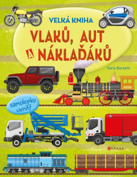 Velká kniha vlaků, aut a náklaďáků - Ilaria Barsotti