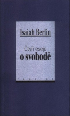 Čtyři eseje o svobodě - Isaiah Berlin