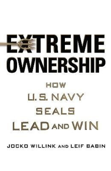 Extreme Ownership - Willink Jocko