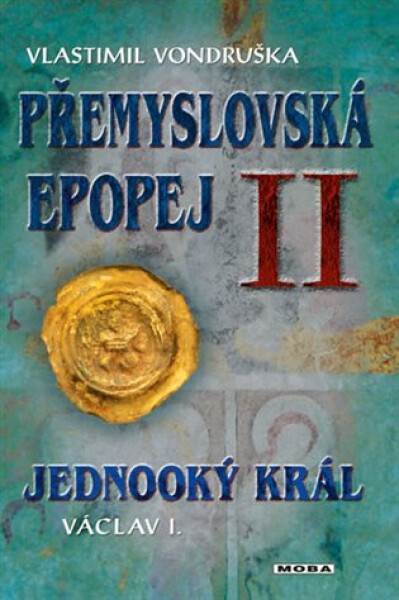 Přemyslovská epopej II. - Jednooký král Václav I., 2. vydání - Vlastimil Vondruška