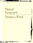 Terasa Římě Pascal Quignard