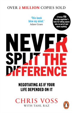 Never Split the Difference Negotiating as if Your Life Depended on It Chris Voss,