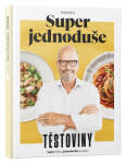 Super jednoduše - Těstoviny - Zdeněk Pohlreich