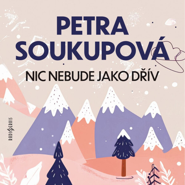 Nic nebude jako dřív - Petra Soukupová