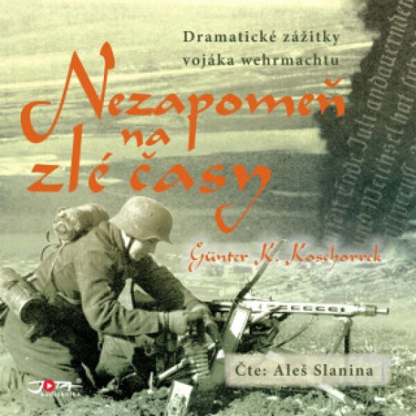 Nezapomeň na zlé časy - Günter K. Koschorrek - audiokniha