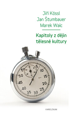 Kapitoly dějin tělesné kultury Jan Štumbauer, Marek Waic, Jiří Kössl e-kniha