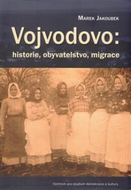 Vojvodovo historie, obyvatelstvo, migrace Marek Jakoubek
