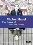 Václav Havel The Power of The Powerless in The 20th Century Martin Vopěnka