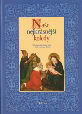 Naše nejkrásnější koledy - 320 vánoční písní a koled z Čech, Moravy a Slezska - Pavel Svoboda
