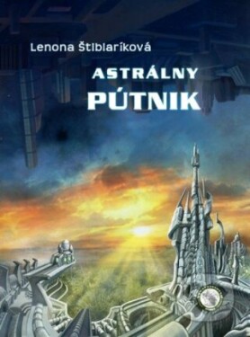 Astrálny pútnik - Lenona Štiblaríková - e-kniha
