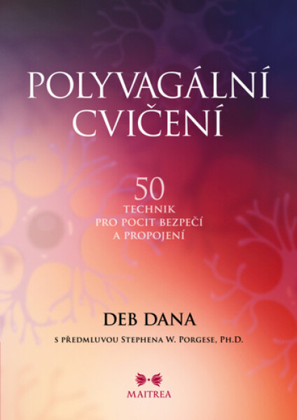 Polyvagální cvičení - 50 technik pro pocit bezpečí a propojení - Dana Deb