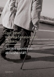 Sociální souvislosti aktivního stáří - Igor Tomeš, Kateřina Šámalová