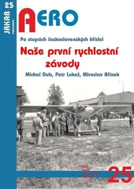 Naše první rychlostní závody Po stopách československých křídel Miroslav Břínek