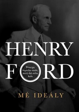 Mé ideály Henry Ford