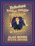 Velkolepá kniha magie Měsíce a hada - Alan Moore