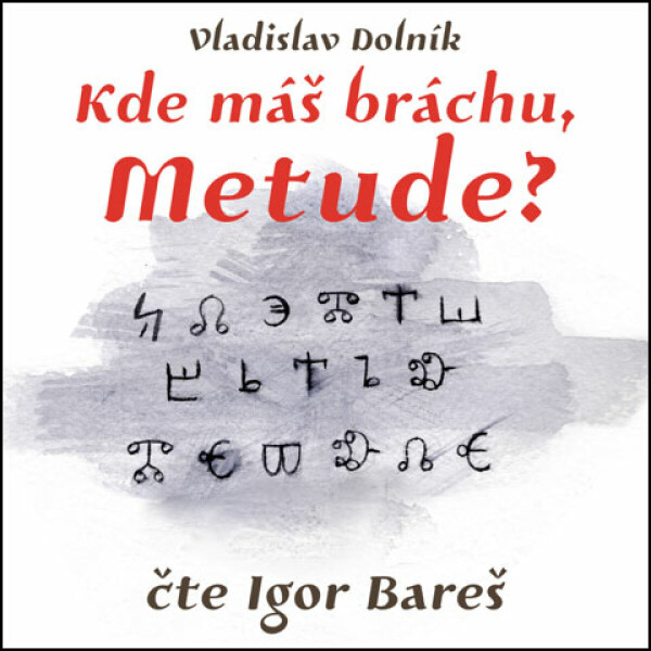 Kde máš bráchu, Metude? - Vladislav Dolník - audiokniha