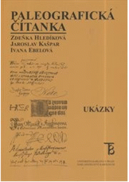 Paleografická čítanka - Zdeňka Hledíková, Alena Šimečková, Ivana Ebelová, Jaroslav Kašpar