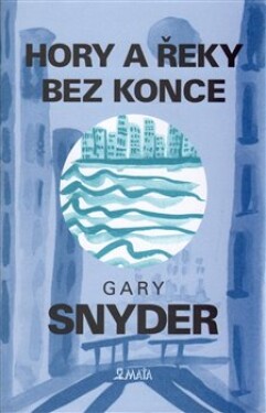 Hory řeky bez konce Gary Snyder