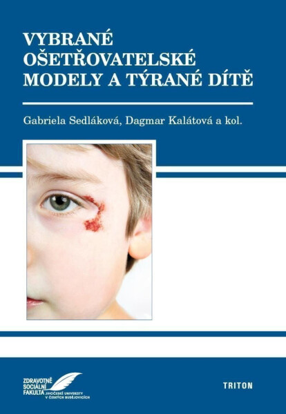 Vybrané ošetřovatelské modely týrané dítě Sedláková Gabriela