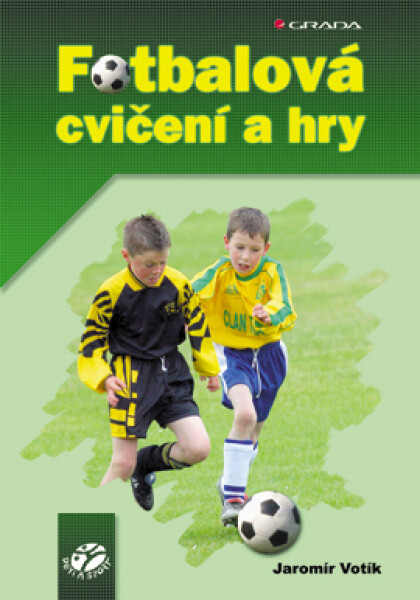 Fotbalová cvičení a hry - Jaromír Votík